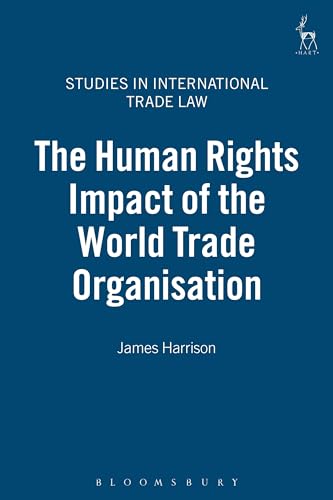 Stock image for The Human Rights Impact of the World Trade Organisation (Studies in International Trade and Investment Law) for sale by HPB-Red