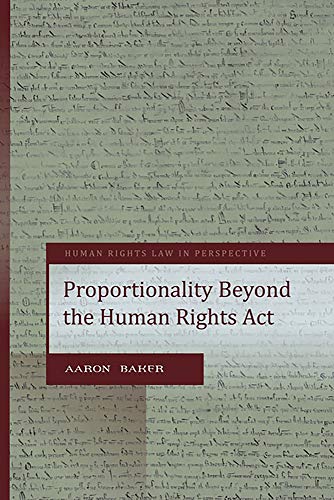 Proportionality Beyond the Human Rights Act (Human Rights Law in Perspective) (9781841137438) by Baker, Aaron