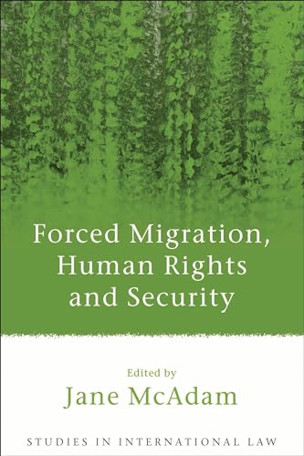Beispielbild fr Forced Migration, Human Rights and Security: 17 (Studies in International Law) zum Verkauf von Anybook.com