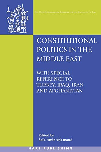 Beispielbild fr Constitutional Politics in the Middle East: With Special Reference to Turkey, Iraq, Iran and Afghanistan (Oñati International Series in Law and Society) zum Verkauf von WorldofBooks