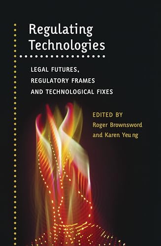 Imagen de archivo de Regulating Technologies: Legal Futures, Regulatory Frames and Technological Fixes a la venta por Chiron Media