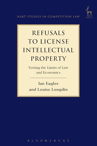 Refusals to License Intellectual Property: Testing the Limits of Law and Economics