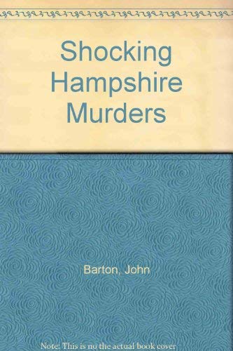 Stock image for Shocking Hampshire Murders for sale by Balfour Books