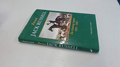 Beispielbild fr Parson Jack Russell: The Hunting Legend, 1795-1883 (Halsgrove Country Classics) zum Verkauf von WorldofBooks