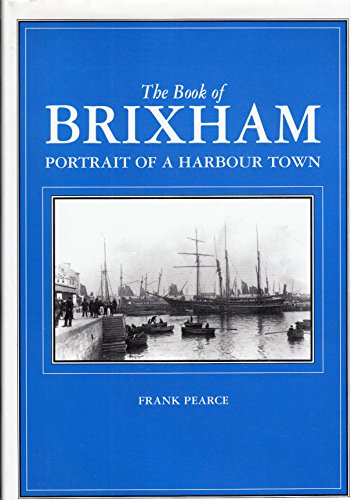 Stock image for The Book of Brixham: Portrait of a Harbour Town for sale by WorldofBooks