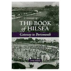 Stock image for The Book of Hilsea: Gateway to Portsmouth for sale by WorldofBooks