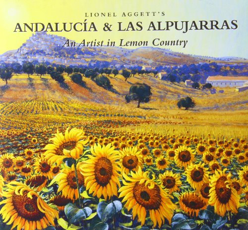 Lionel Aggett's Andalucia & Las Alpujarras: An Artist in Lemon Country
