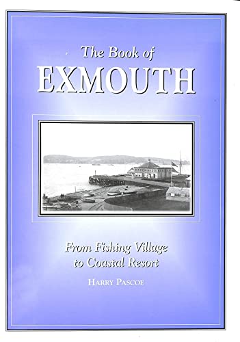 Beispielbild fr The Book of Exmouth: From Fishing Village to Coastal Resort (Community History Series) zum Verkauf von WorldofBooks