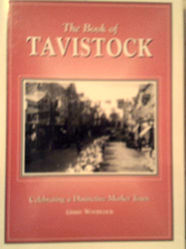 Imagen de archivo de The Book of Tavistock: Celebrating a Distinctive Market Town (Halsgrove Community History S.) a la venta por WorldofBooks