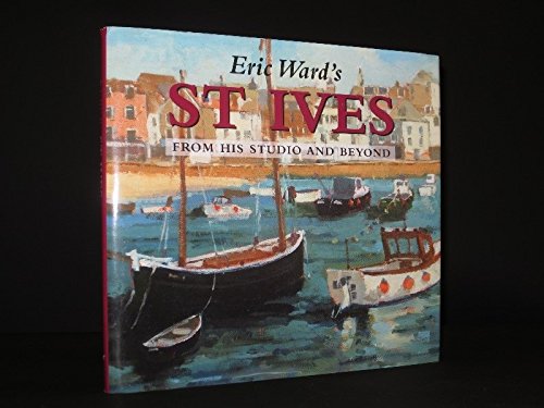 9781841142623: Eric Ward's St.Ives: From His Studio and Beyond