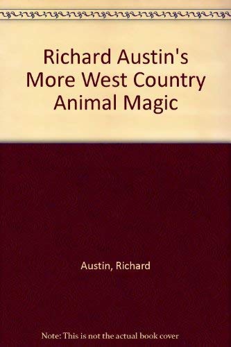 Richard Austin's More West Country Animal Magic (9781841142913) by Richard Austin