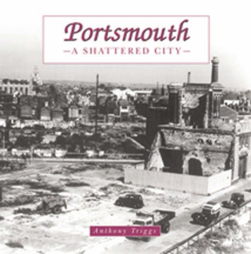 Beispielbild fr Portsmouth: the Shattered City: Beyond the Blitz zum Verkauf von WorldofBooks