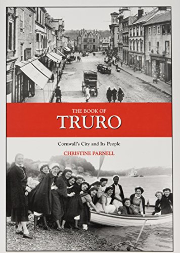 Stock image for The Book of Truro: Cornwalls City and Its People for sale by Reuseabook