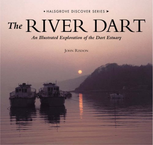 Imagen de archivo de The River Dart: An Illustrated Exploration of the Dart Estuary a la venta por AwesomeBooks
