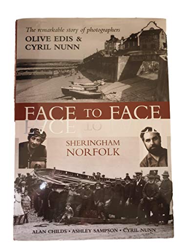 Stock image for Face to Face Sheringham, Norfolk: And the Photography of Olive Edis and Cyril Nunn for sale by WorldofBooks