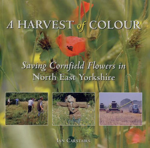 Stock image for A Harvest of Colour: Saving Cornfield Flowers for sale by AwesomeBooks