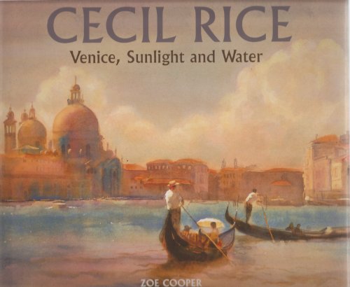 Beispielbild fr Cecil Rice: Venice, Sunlight and Water zum Verkauf von WorldofBooks