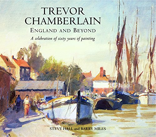Trevor Chamberlain England and Beyond A celebration of sixty years of painting Signed