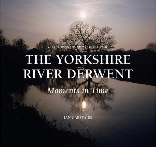 Beispielbild fr The Yorkshire River Derwent: Moments in Time zum Verkauf von WorldofBooks