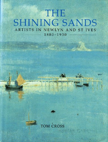 Beispielbild fr The Shining Sands: Artists in Newlyn and St Ives, 1880-1930 zum Verkauf von Aardvark Rare Books