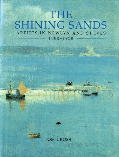 9781841147000: The shining sands: Artists in Newlyn and St Ives, 1880-1930