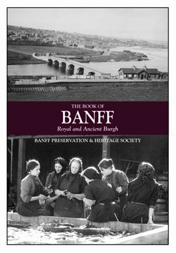 Beispielbild fr The Book of Banff - Royal and Ancient Burgh zum Verkauf von WorldofBooks