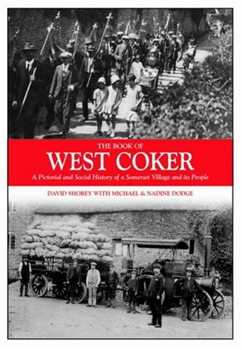 Stock image for The Book of West Coker A Pictorial and Social History of a Somerset Village and its People for sale by Castle Hill Books