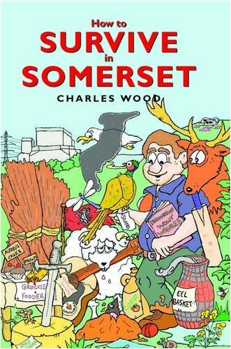 How to Survive in Somerset (9781841148267) by Charles Wood