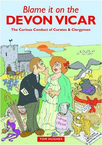 9781841148618: Blame it on the Devon Vicar: The Curious Conduct of Curates and Clergymen