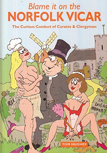 Beispielbild fr Blame it on the Norfolk Vicar: The Curious Conduct of Curates and Clergymen zum Verkauf von WorldofBooks