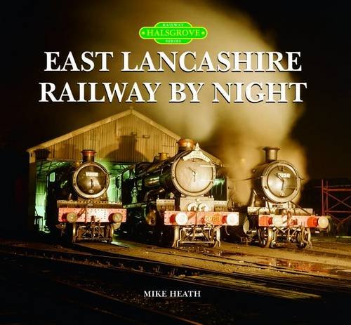 Stock image for East Lancashire Railway by Night for sale by WorldofBooks