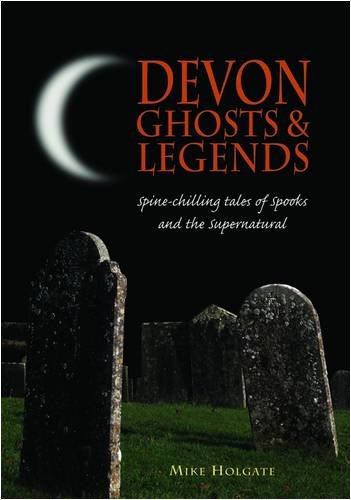 Imagen de archivo de Devon Ghosts and Legends: Spine Chilling Tales of Spooks and the Supernatural a la venta por WorldofBooks