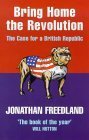 Bring Home the Revolution: The Case for a British Republic (9781841150215) by Freedland, Jonathan