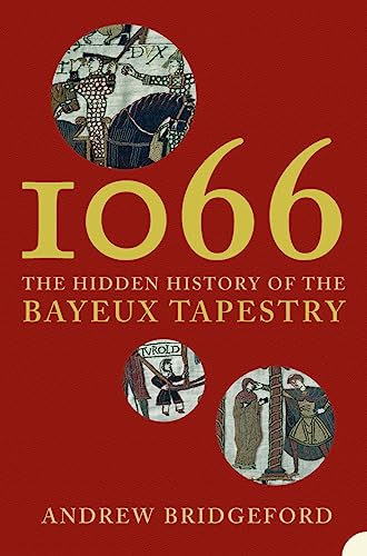 Imagen de archivo de 1066: The Hidden History of the Bayeux Tapestry a la venta por WorldofBooks