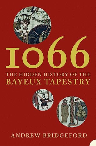 Stock image for 1066: The Hidden History of the Bayeux Tapestry for sale by WorldofBooks
