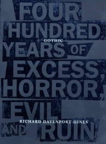 Beispielbild fr Gothic: Four Hundred Years of Excess, Horror, Evil and Ruin zum Verkauf von Ystwyth Books