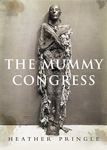 Beispielbild fr The Mummy Congress : Science, Obsession, and the Everlasting Dead zum Verkauf von Better World Books