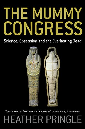 Stock image for The Mummy Congress: Science, Obsession and the Everlasting Dead for sale by RIVERLEE BOOKS