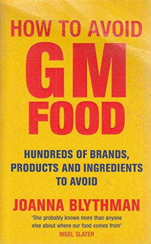 Beispielbild fr How to Avoid GM Food : Hundreds of Brands, Products and Ingredients to Avoid zum Verkauf von AwesomeBooks