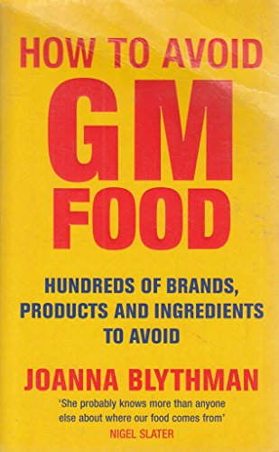 Stock image for How to Avoid GM Food : Hundreds of Brands, Products and Ingredients to Avoid for sale by WorldofBooks