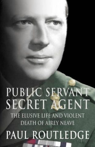 9781841152455: Public Servant, Secret Agent: The elusive life and violent death of Airey Neave