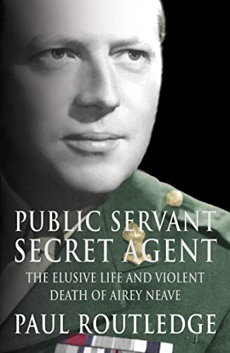 9781841152455: Public Servant, Secret Agent : The Elusive Life and Violent Death of Airey Neave