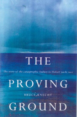 9781841152653: The Proving Ground: The Inside Story of the 1998 Sydney to Hobart Boat Race