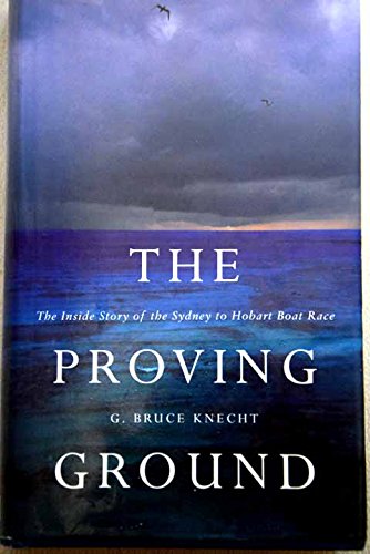 9781841152653: The Proving Ground: The Inside Story of the 1998 Sydney to Hobart Boat Race