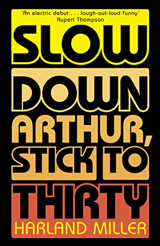 Stock image for SLOW DOWN ARTHUR, STICK TO THIRTY for sale by WorldofBooks