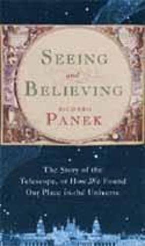 Stock image for Seeing and Believing: The Story of the Telescope, or How We Found Our Place in the Universe for sale by SecondSale