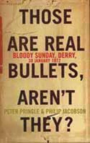 Beispielbild fr Those Are Real Bullets, Arent They?: Bloody Sunday, Derry, 30 January 1972 zum Verkauf von AwesomeBooks