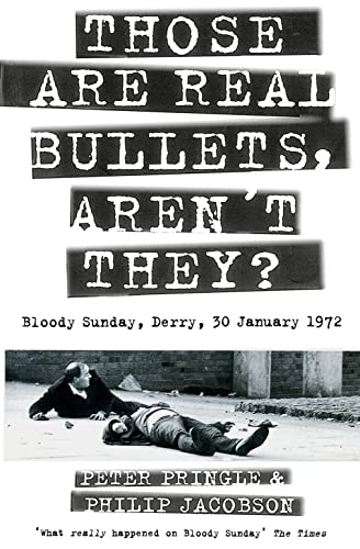 Imagen de archivo de Those Are Real Bullets, Aren't They?: Bloody Sunday, Derry, 30 January 1972 a la venta por ThriftBooks-Dallas