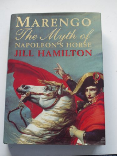 Stock image for Marengo: The Myth of Napoleon's Horse for sale by RIVERLEE BOOKS