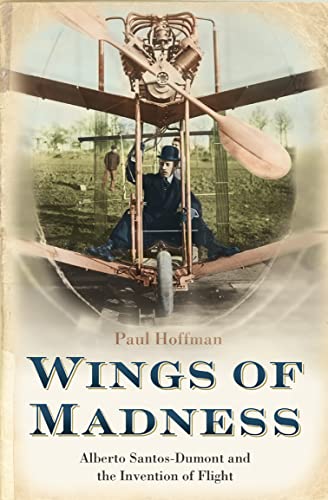 Beispielbild fr WINGS OF MADNESS: Alberto Santos-Dumont and the Invention of Flight zum Verkauf von WorldofBooks